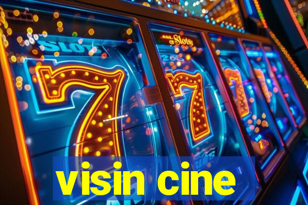 visin cine